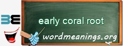 WordMeaning blackboard for early coral root